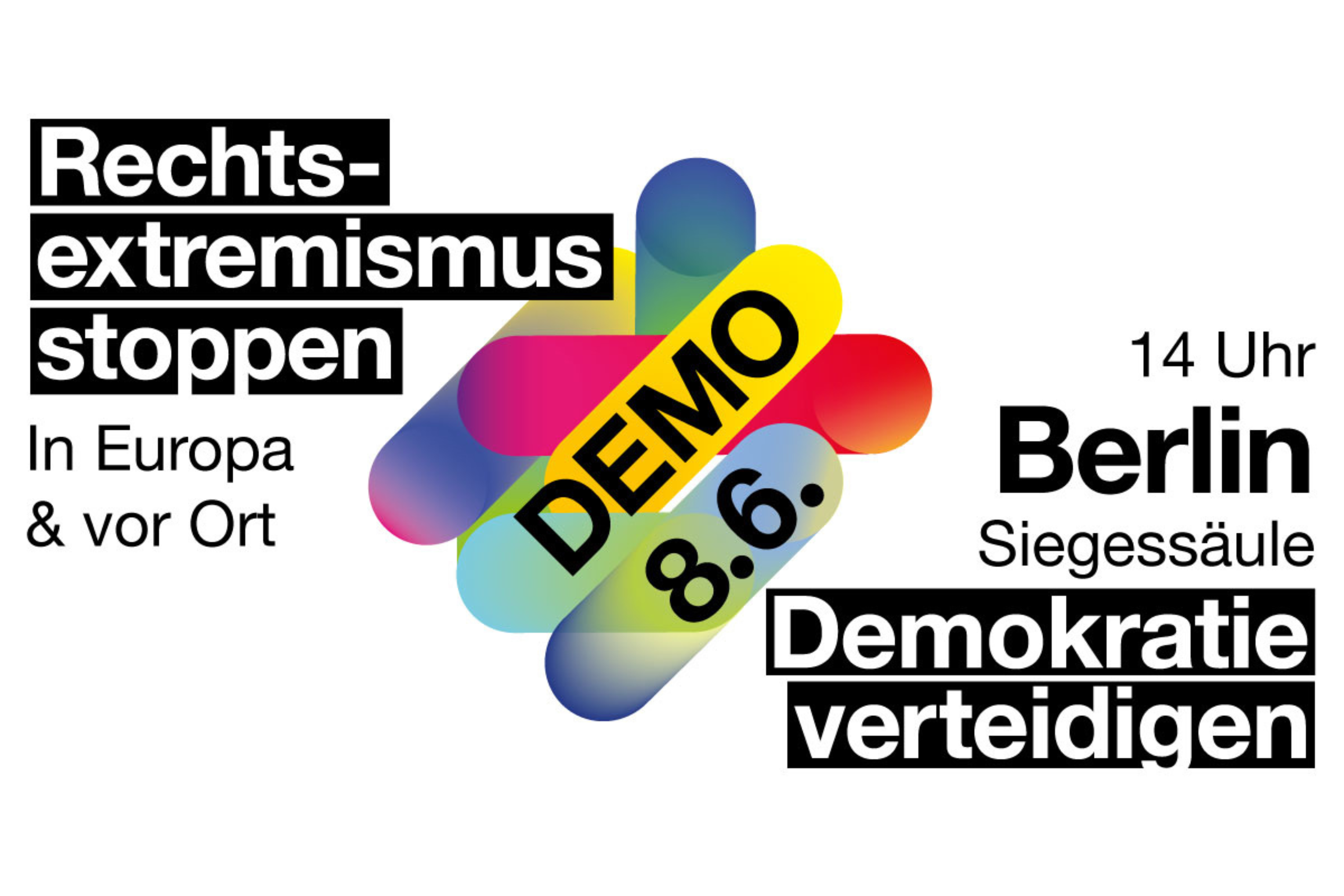 Plakat mit dem Demo-Aufruf: Rechtsextremismus stoppen – Demokratie verteidigen am 8. Juni 2024 in Berlin ab 14 Uhr an der Siegessäule.