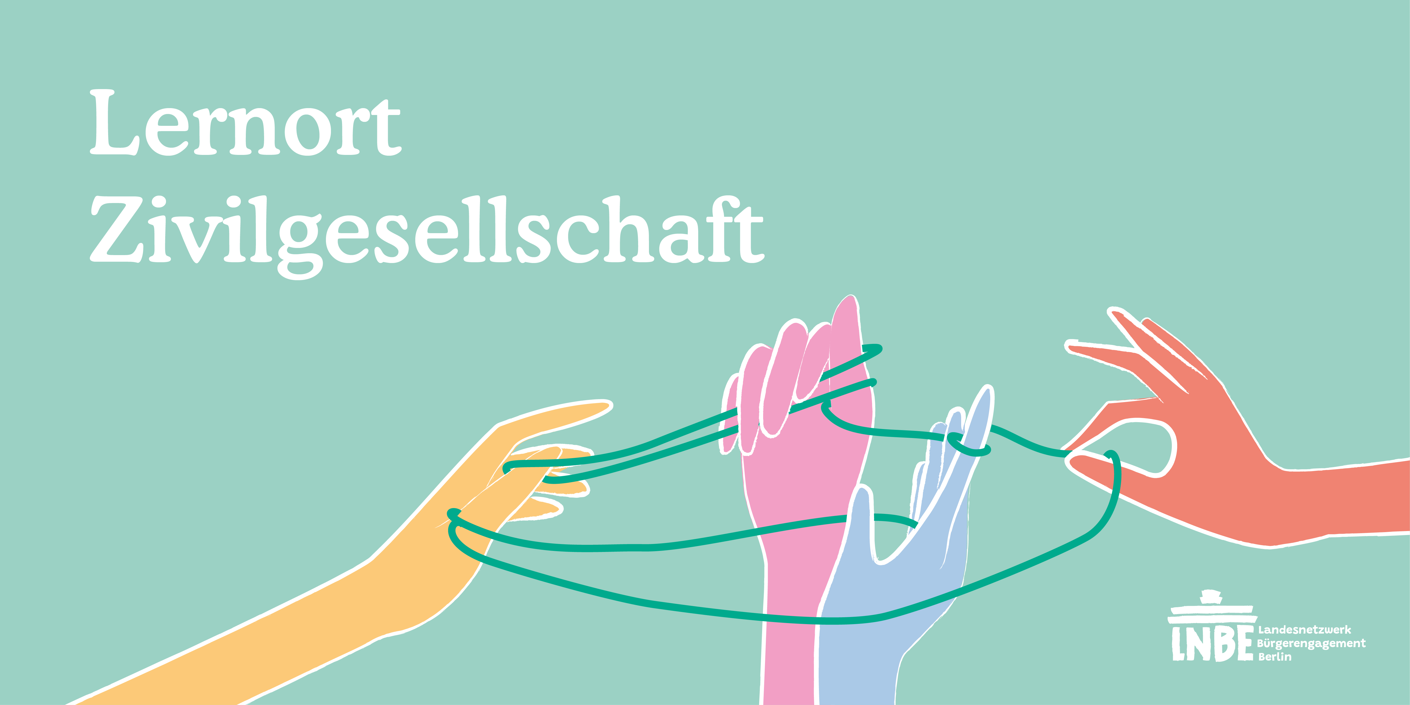 Werbebanner für den Lernort Zivilgesellschaft: Weißer Schriftzug auf hellgrün-türkisem Hintergrund. Vier unterschiedlich farbige Hände halten gemeinsam ein grünes Band.