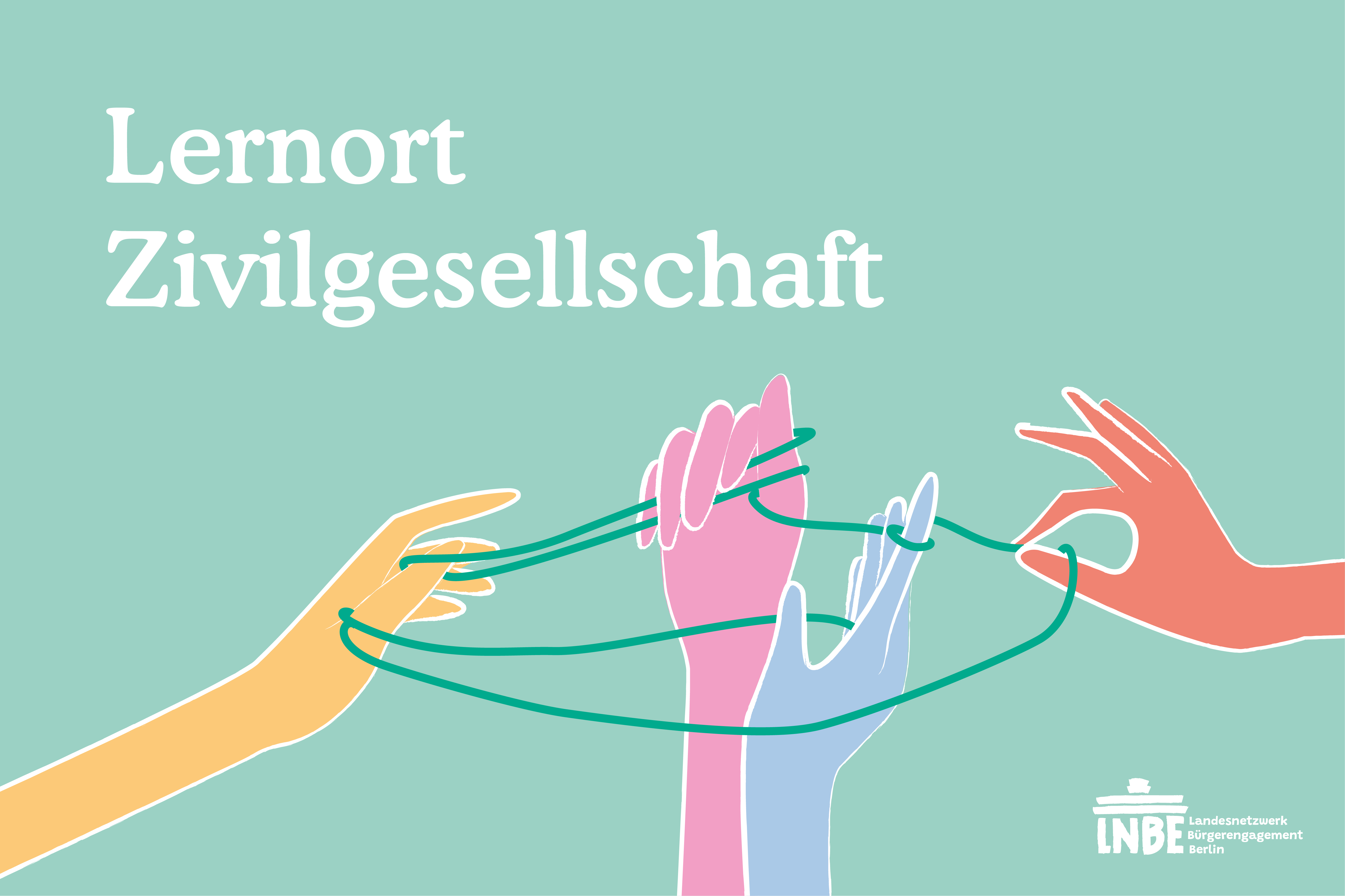Werbebanner für den Lernort Zivilgesellschaft: Weißer Schriftzug auf hellgrün-türkisem Hintergrund. Vier unterschiedlich farbige Hände halten gemeinsam ein grünes Band.